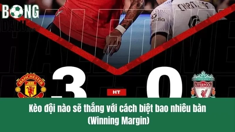 Kèo đội nào sẽ thắng với cách biệt bao nhiêu bàn – Cách chơi chuẩn xác