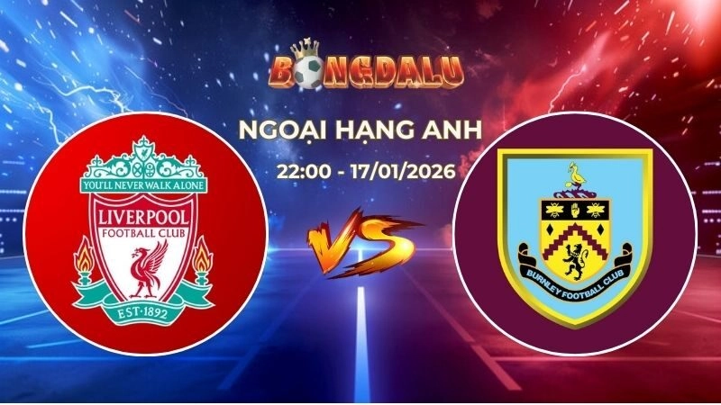 Soi Kèo Liverpool vs Burnley 22h00 Ngày 17/01/2026 – Vòng 22 Ngoại Hạng Anh